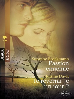 cover image of Passion ennemie--Te reverrai-je un jour ? (Harlequin Black Rose)